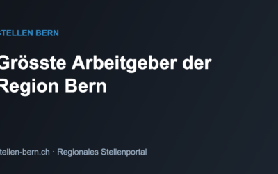 Die grössten Arbeitgeber der Region Bern